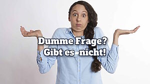 Dumme Fragen: Warum sie wichtig sind, zum Nachdenken anregen und oft richtig gute Antworten bringen 5 Dumme Fragen gibt es nicht